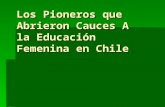 Los Pioneros que Abrieron Cauces A la Educación Femenina en Chile.