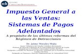 Impuesto General a las Ventas: Sistemas de Pagos Adelantados A propósito de las últimas reformas del Régimen de Detracciones Dr. Jaime Morales Mejía Asesor.