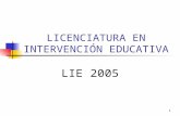 1 LICENCIATURA EN INTERVENCIÓN EDUCATIVA LIE 2005.