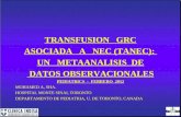 TRANSFUSION GRC ASOCIADA A NEC (TANEC): UN METAANALISIS DE DATOS OBSERVACIONALES PEDIATRICS - FEBRERO 2012 MOHAMED A, SHA. HOSPITAL MONTE SINAI, TORONTO.
