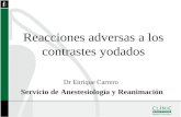 Reacciones adversas a los contrastes yodados Dr Enrique Carrero Servicio de Anestesiología y Reanimación.