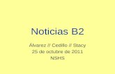 Noticias B2 Álvarez // Cedillo // Stacy 25 de octubre de 2011 NSHS.