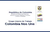 Colombia Nos Une República de Colombia Ministerio de Relaciones Exteriores Dirección de Asuntos Migratorios, Consulares y Servicio al Ciudadano Grupo Interno.