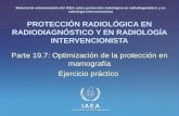 IAEA International Atomic Energy Agency PROTECCIÓN RADIOLÓGICA EN RADIODIAGNÓSTICO Y EN RADIOLOGÍA INTERVENCIONISTA Parte 19.7: Optimización de la protección.