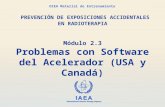 IAEA International Atomic Energy Agency OIEA Material de Entrenamiento Módulo 2.3 Problemas con Software del Acelerador (USA y Canadá) PREVENCIÓN DE EXPOSICIONES.