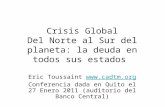 Crisis Global Del Norte al Sur del planeta: la deuda en todos sus estados Eric Toussaint  Conferencia dada en Quito el 27 Enero.