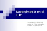 Supersimetría en el LHC Fenomenología avanzada Master de Física avanzada Vicente Lacuesta Miquel.