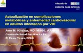 Actualización en complicaciones metabólicas y enfermedad cardiovascular en adultos infectados por VIH Ann M. Khalsa, MD,MSEd, AAHIVS Centro de Salud Familiar.