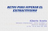 Alberto Acosta Seminario Internacional: Crisis económico y políticas energéticas La Paz, 28 de enero del 2010.