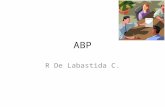 ABP R De Labastida C.. Método de enseñanza-aprendizaje aplicado, especialmente, en el ámbito universitario –aunque no de manera exclusiva- y que se fundamenta.