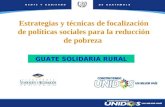 1 GUATE SOLIDARIA RURAL Estrategias y técnicas de focalización de políticas sociales para la reducción de pobreza.
