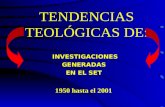 TENDENCIAS TEOLÓGICAS DE: INVESTIGACIONES GENERADAS EN EL SET 1950 hasta el 2001.
