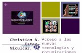 + Acceso a las nuevas tecnologías y comunicaciones para toda la sociedad Christian A. Estay-Niculcar, Dr.