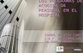 LOS PROGRAMAS DE ACOGIDA DE PERSONAL EN EL HOSPITAL ISABEL Mª DÍAZ CARO S.A.F. DE FORMACIÓN CALIDAD Y RRHH.