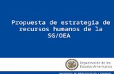 1 Propuesta de estrategia de recursos humanos de la SG/OEA Secretaría de Administración y Finanzas.
