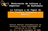 Ministerio de Cultura y Deportes de Guatemala Tercera Reunión Interamericana de Ministros y Altas Autoridades de Cultura de la CIC, OEA 13, 14 y 15 de.