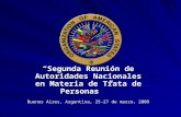 Segunda Reunión de Autoridades Nacionales en Materia de Trata de Personas Buenos Aires, Argentina, 25-27 de marzo, 2009 Segunda Reunión de Autoridades.