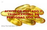 ACEITE DE PESCADO Y TRIGLICÉRIDOS EN PERSONAS CON VIH Ana Fernández Gil.