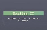 Basilea II Instructor: Lic. Cristian R. Arroyo. Basilea II Conjunto de prácticas de gestión de riesgos para regular los bancos con participación internacional.