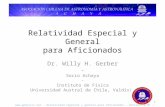 Relatividad Especial y General para Aficionados Dr. Willy H. Gerber - Socio Achaya - Instituto de Física Universidad Austral de Chile, Valdivia .