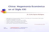 China: Hegemonía Económica en el Siglo XXI Dr. Carlos Aquino Rodríguez Especialista en Economía Asiática. Maestría y Doctorado por la Universidad de Kobe,
