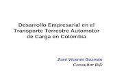 Desarrollo Empresarial en el Transporte Terrestre Automotor de Carga en Colombia José Vicente Guzmán Consultor BID.