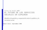 Albert Serra. Septiembre 2009 Cursos de Verano 2009 EL FUTURO DE LOS SERVICIOS SOCIALES EN GIPUZKOA Modelos de gestión y cooperación entre lo público y.