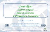 Costa Rica – 9 de Setiembre de 2005 1 Costa Rica : Logros y Retos para el Consumo y Producción Sostenible Un esfuerzo conjunto de la Cámara de Industrias.
