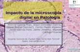 Impacto de la microscopía digital en Patología Marcial García Rojo, Jesús González García, Gloria Bueno García(*), Carlos Peces Mateos, Javier García Pans,