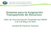 Sistema para la Asignación Transparente de Recursos Taller de Circunscripción Ampliado del FMAM 2 al 4 de Mayo de 2011 Ciudad de Panama, Panama.