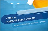 TEMA 9: HABLAR POR HABLAR Lengua castellana y Literatura – 1º ESO.