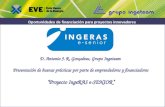 Oportunidades de financiación para proyectos innovadores D. Antonio J. R. Gonçalves, Grupo Ingeteam Presentación de buenas prácticas por parte de emprendedores.