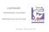 Comisión IDENTIDAD LEGUINA PROPUESTAS DE ACCION San Joaquín, 28 de julio del 2011.