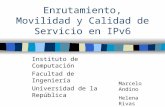Enrutamiento, Movilidad y Calidad de Servicio en IPv6 Instituto de Computación Facultad de Ingeniería Universidad de la República Marcelo Andino Helena.