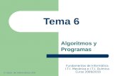 Tema 6 Algoritmos y Programas Fundamentos de Informática. I.T.I. Mecánica e I.T.I. Química. Curso 2009/2010 © Dpto. de Informática UVA.