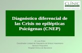 Diagnóstico diferencial de las Crisis no epilépticas Psicógenas (CNEP) Dr Luis Pintor Coordinador Unidad de Psiquiatría de Enlace Hospitalaria Servicio.