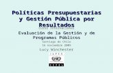 Políticas Presupuestarias y Gestión Pública por Resultados Curso Internacional Evaluación de la Gestión y de Programas Públicos Santiago de Chile 16 noviembre.