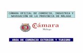 CÁMARA OFICIAL DE COMERCIO, INDUSTRIA Y NAVEGACIÓN DE LA PROVINCIA DE MÁLAGA AREA DE COMERCIO EXTERIOR Y TURISMO.