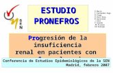 ESTUDIO PRONEFROS Progresión de la insuficiencia renal en pacientes con nefroesclerosis Conferencia de Estudios Epidemiológicos de la SEN Madrid, febrero.