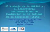 El trabajo de la UNESCO y el Laboratorio Latinoamericano de Evaluación de la Calidad de la Educación (LLECE) Seminario de Elaboración de Ítems del LLECE.