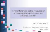 IV Conferencia sobre Regulación y Supervisión de Seguros en América Latina OCDE- IAIS-ASSAL Punta Cana, República Dominicana. Mayo 9, 2003.