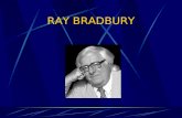 RAY BRADBURY. BIOGRAFÍA Ray Bradbury es, probablemente uno de los dos escritores de ciencia ficción, el otro es Asimov, más conocido por aquellas personas.