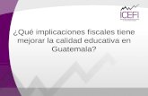 ¿Qué implicaciones fiscales tiene mejorar la calidad educativa en Guatemala?