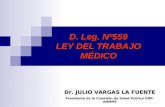 D. Leg. Nº559 LEY DEL TRABAJO MÉDICO Dr. JULIO VARGAS LA FUENTE Presidente de la Comisión de Salud Publica FMP-ANMMS.