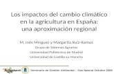 Los impactos del cambio climático en la agricultura en España: una aproximación regional M. Inés Mínguez y Margarita Ruiz-Ramos Grupo de Sistemas Agrarios.