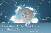 Fraudes Informáticos en Bolivia Loretta Vacaflor Vera.