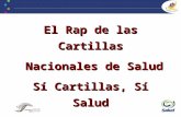 El Rap de las Cartillas Nacionales de Salud Nacionales de Salud Sí Cartillas, Sí Salud Cantemos juntos.....