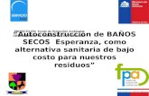 Autoconstrucción de BAÑOS SECOS Esperanza, como alternativa sanitaria de bajo costo para nuestros residuos PROYECTO FPA Fondo de Protección Ambiental ORGANIZACIÓN.