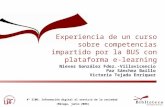 Nieves González Fdez.-Villavicencio Paz Sánchez Baíllo Victoria Tejada Enríquez Experiencia de un curso sobre competencias impartido por la BUS con plataforma.