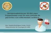 Seroprevalencia por ELISA para Tripanosoma cruzi en una cohorte de pacientes con enfermedad cardiaca Dra. Virginia Rodríguez Funes, FACS Departamento de.